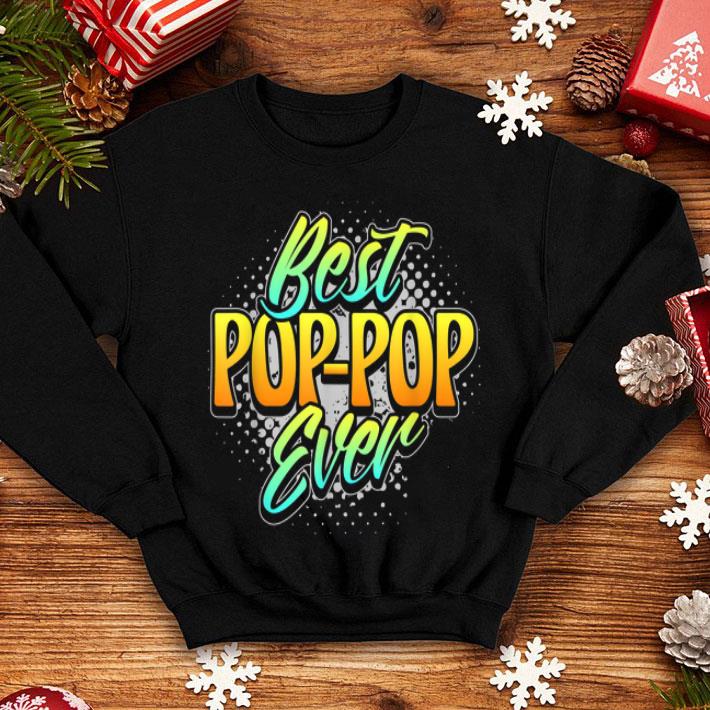 Father Day Best Pop Pop Ever shirt 4 - Father Day Best Pop-Pop Ever  shirt
