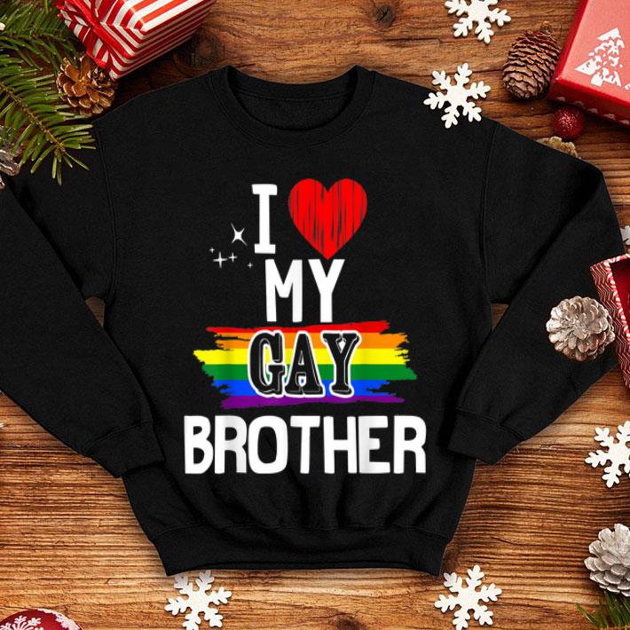 I Love My Gay Brother Lgbt For Sibling Gay shirt 4 - I Love My Gay Brother Lgbt For Sibling Gay shirt