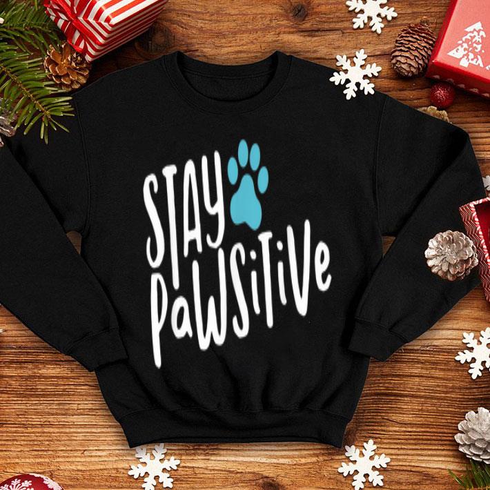 Stay Pawsitive Dog Paw Happy father Day shirt 4 - Stay Pawsitive Dog Paw Happy father Day shirt