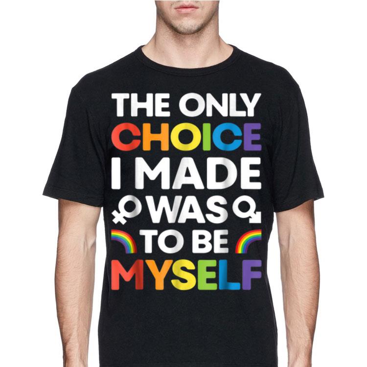The Only Choice I Made Gay Pride LGBT Rainbow Flag shirt 4 - The Only Choice I Made Gay Pride LGBT Rainbow Flag shirt