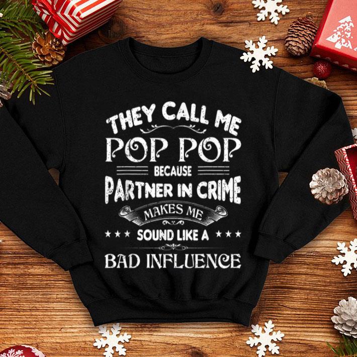 They Call Me Pop Pop Because Partner In Crime shirt 4 - They Call Me Pop Pop Because Partner In Crime shirt