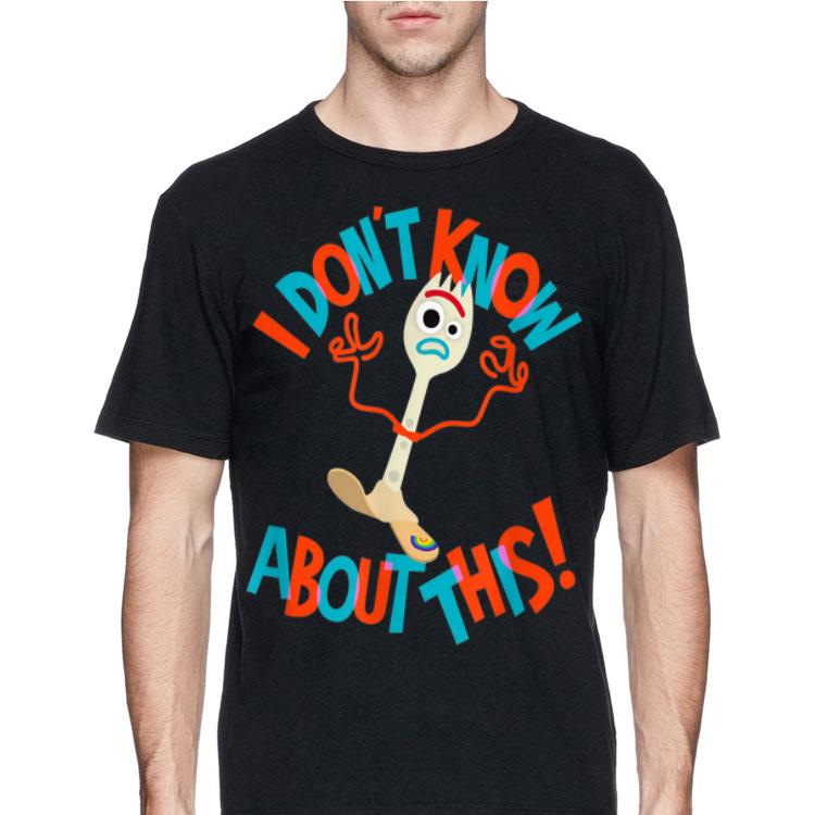 i Don t know About This Disney Pixar Toy Story 4 Forky shirt 4 - i Don't know About This Disney Pixar Toy Story 4 Forky shirt