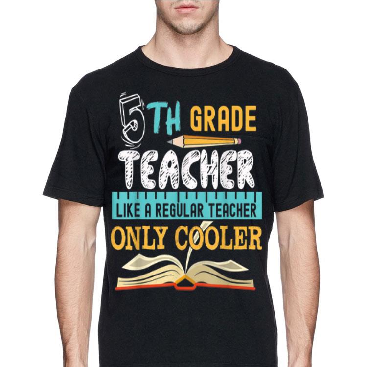 5th Grade Teacher Back To Shool shirt 4 - 5th Grade Teacher Back To Shool shirt