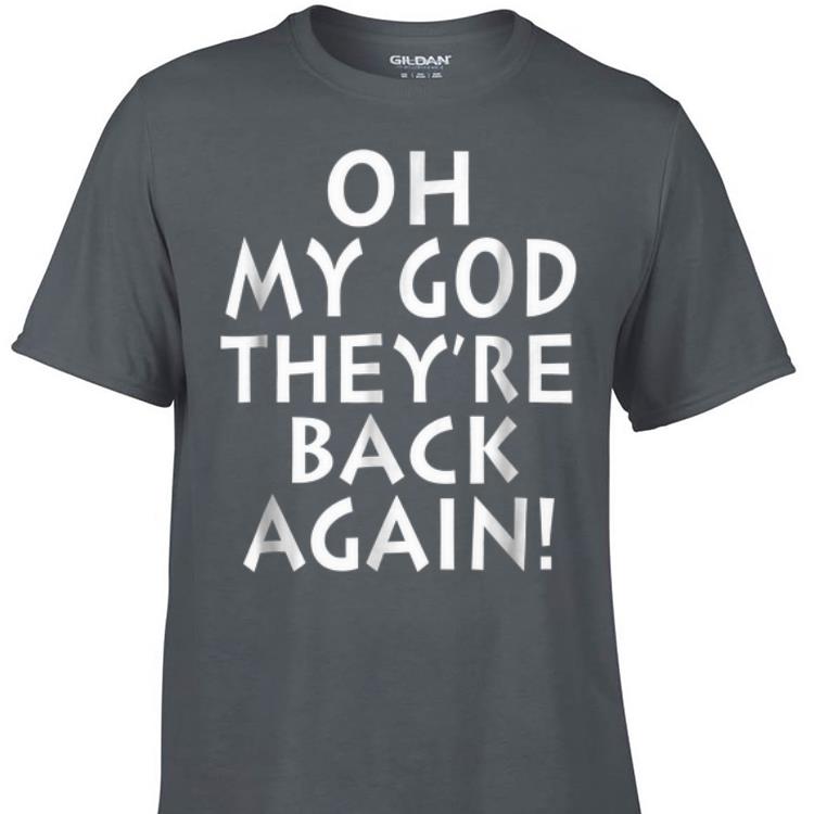 Awesome Oh My God They re back Again shirt 1 - Awesome Oh My God They're back Again shirt