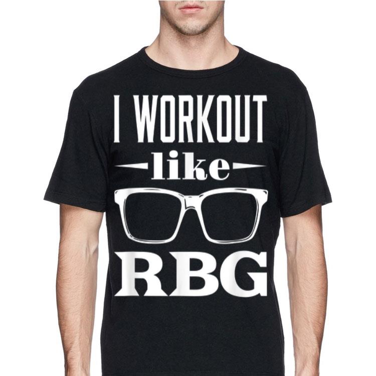 I Workout Like Rbg Ruth Bader Ginsburg shirt 4 - I Workout Like Rbg Ruth Bader Ginsburg shirt