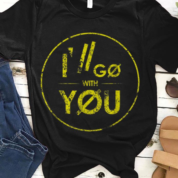 I ll Go With You Grunge Vintage guy tee 1 - I'll Go With You Grunge Vintage guy tee