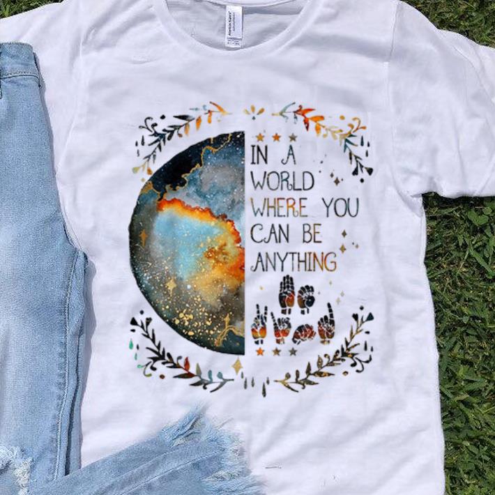 In A World Where You Can Be Anything Be Kind Sign Language sweater 1 - In A World Where You Can Be Anything Be Kind Sign Language sweater
