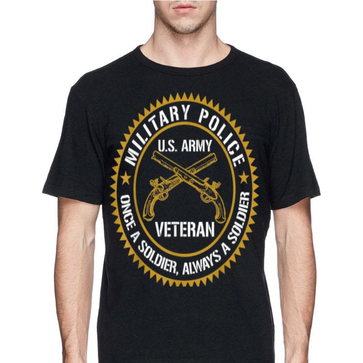Military Police Us Army Veteran Once A Soldier Always shirt 4 - Military Police Us Army Veteran Once A Soldier Always shirt