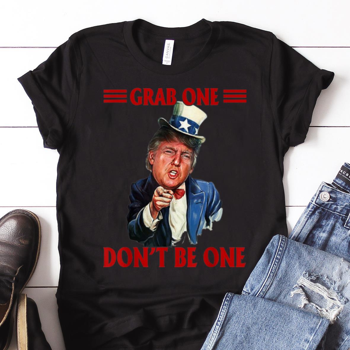 Nice Grab One Don t Be One Uncle Trump American 4th Of July Independence Day guy tee 1 - Nice Grab One Don't Be One Uncle Trump American 4th Of July Independence Day guy tee