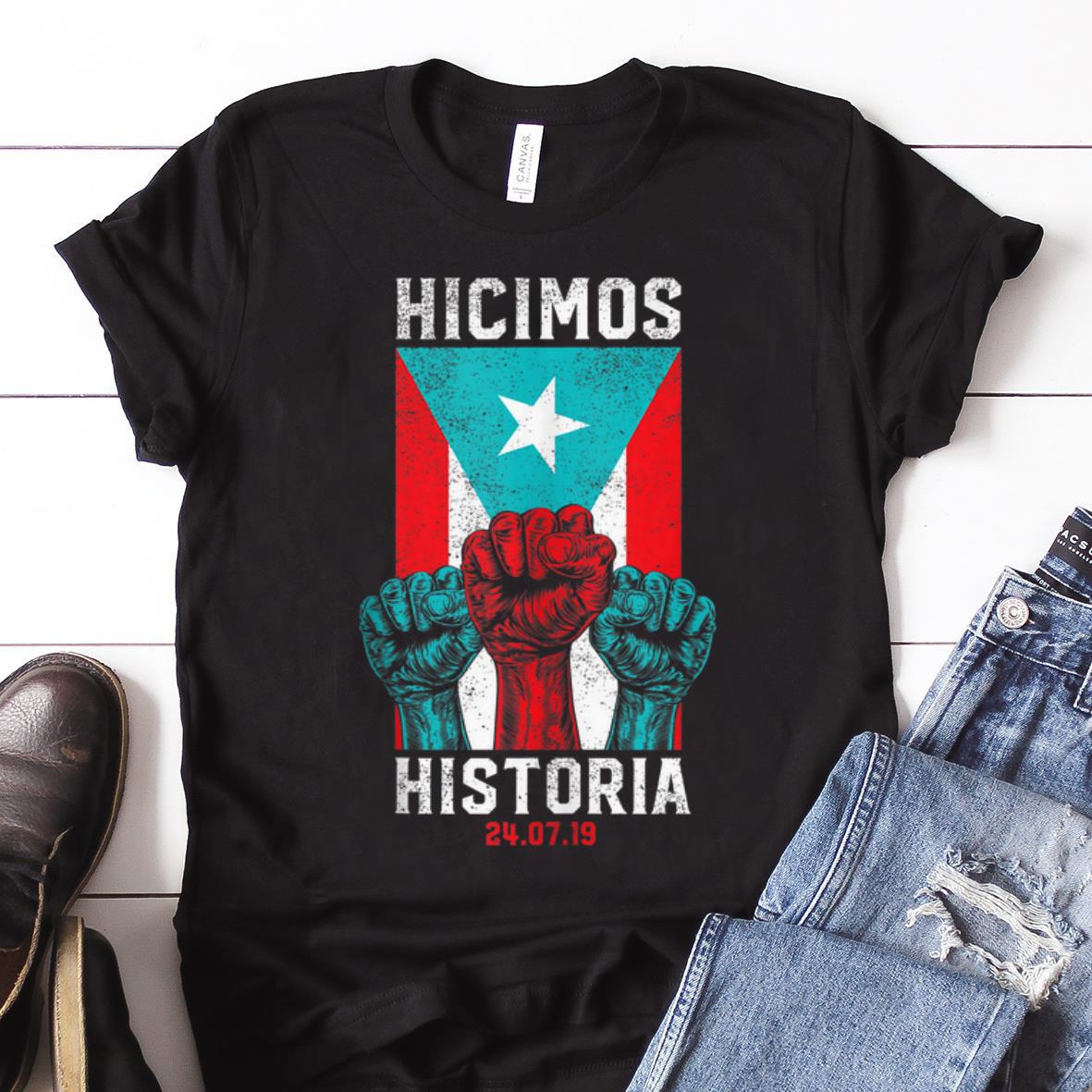 Nice Trend Hicimos Historia Three The Fist Puerto Rico Flag shirt 1 - Nice Trend Hicimos Historia Three The Fist Puerto Rico Flag shirt
