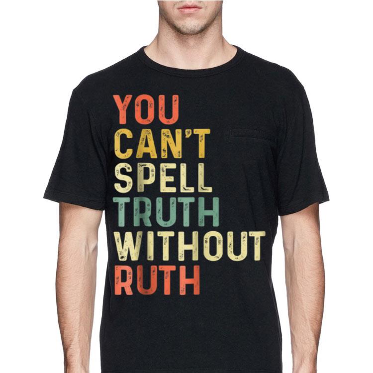 Notorious Rbg You Cant Spell Truth Without Ruth shirt 4 - Notorious Rbg You Cant Spell Truth Without Ruth shirt