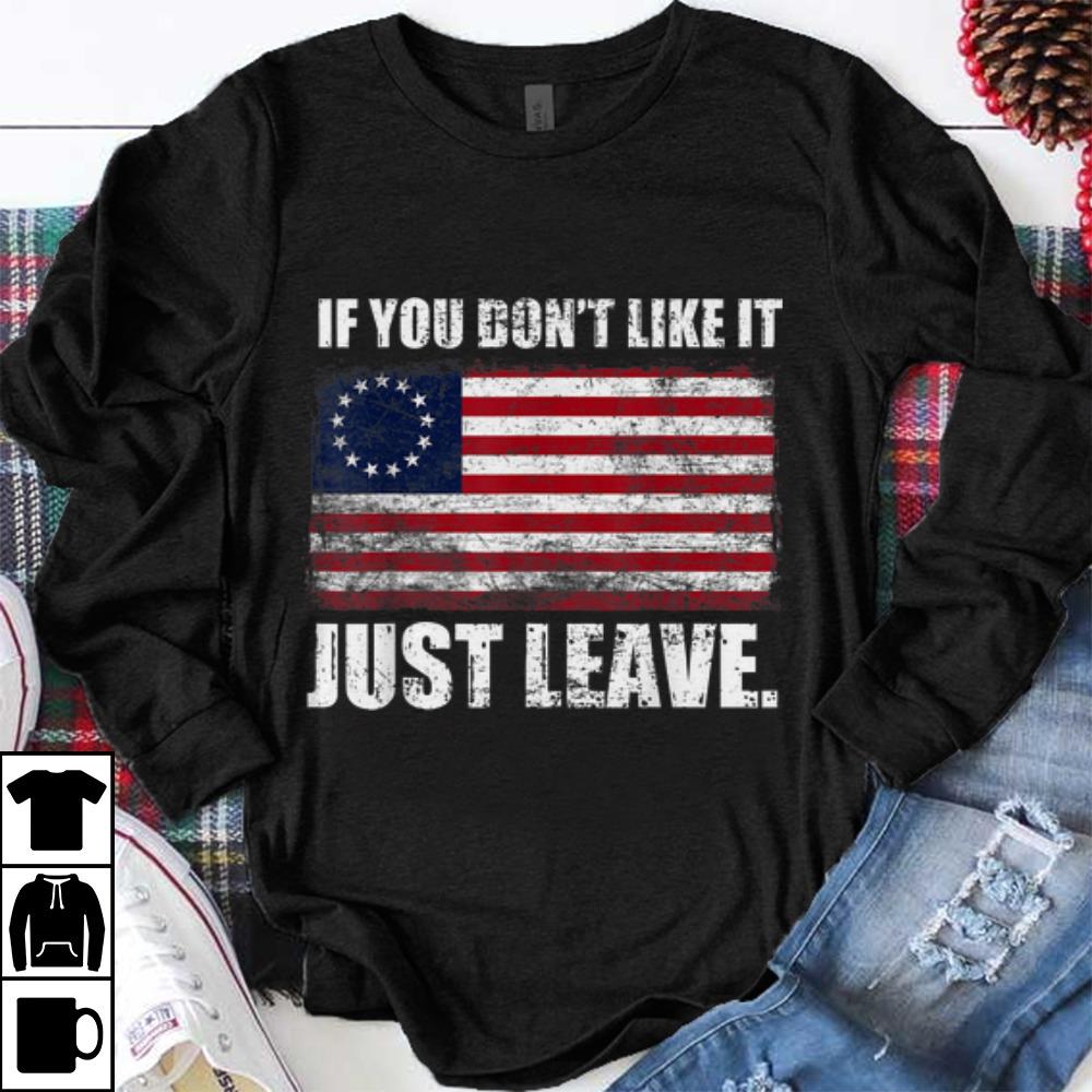 Original Betsy Ross Flag If You Don t Like It Just Leave shirt 1 - Original Betsy Ross Flag If You Don't Like It Just Leave shirt