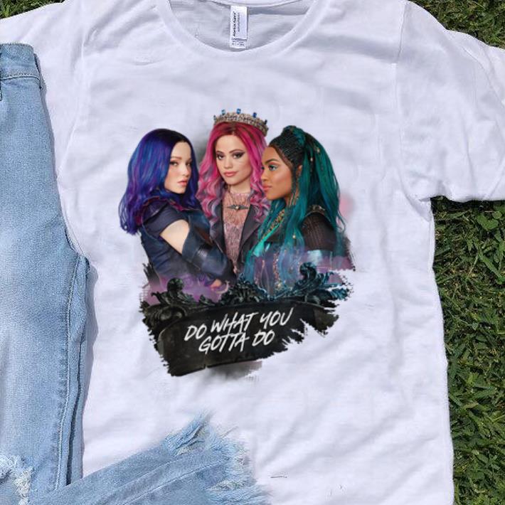 Original Do What You Gotta Do Descendant 3 Mal Uma Evie shirt 1 - Original Do What You Gotta Do Descendant 3 Mal Uma Evie shirt