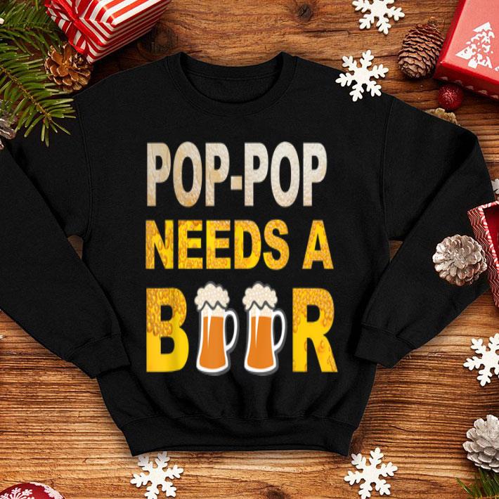 POP POP Needs A Beer Drinking shirt 4 - POP-POP Needs A Beer Drinking shirt