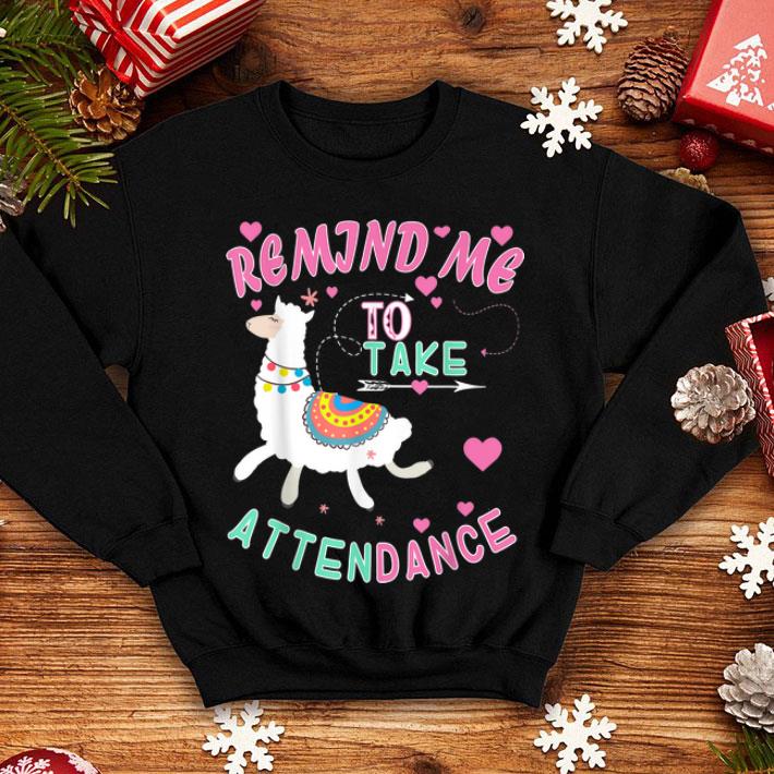 Remind Me To Take Attendance Funny Llama School Teacher shirt 4 - Remind Me To Take Attendance Funny Llama School Teacher shirt