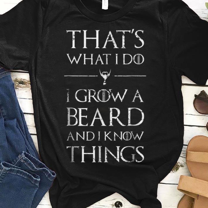 That s What I Do I Grow A Beard And I Know Things guy tee 1 - That's What I Do I Grow A Beard And I Know Things guy tee