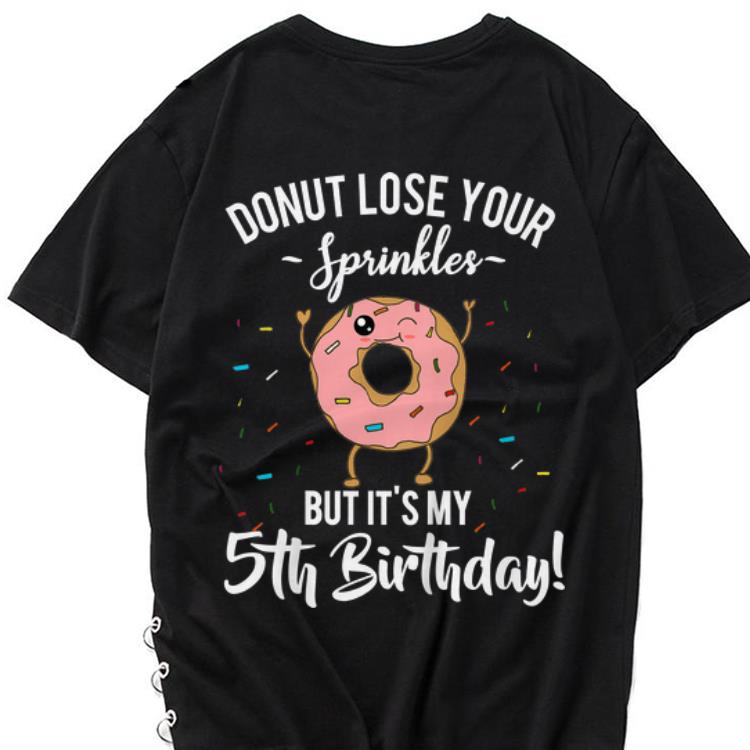 The best trend Donut Lose your Sprinkles But It s My 5th Birthday shirt 1 - The best trend Donut Lose your Sprinkles But It's My 5th Birthday shirt