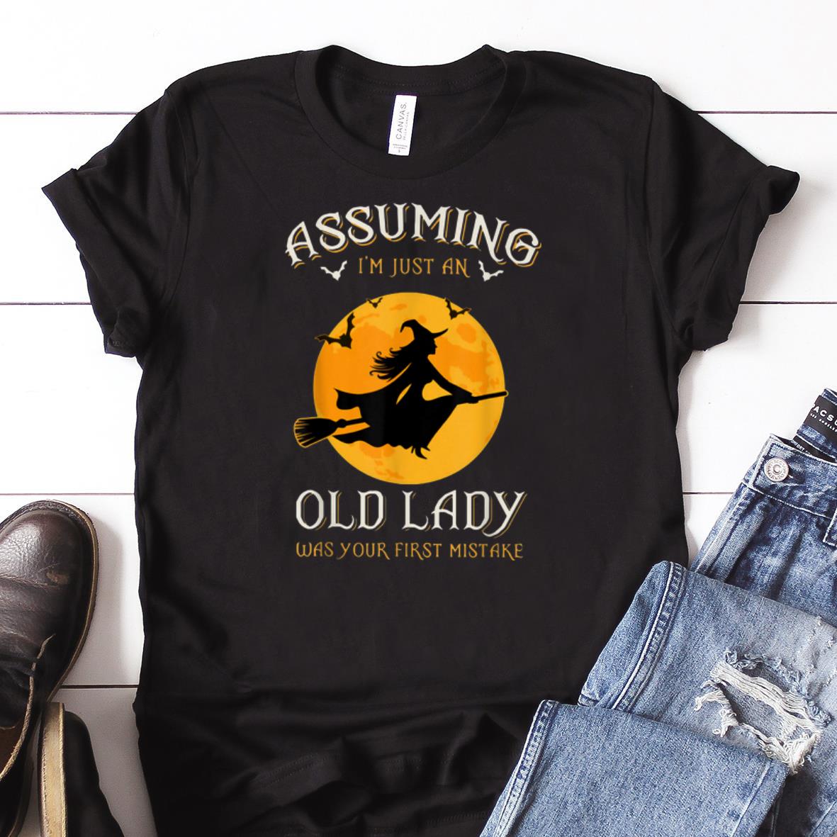 Awesome Assuming I m Just An Old Lady Was Your First Mistake Witch shirt 1 - Awesome Assuming I'm Just An Old Lady Was Your First Mistake Witch shirt