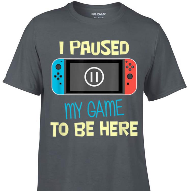 Awesome Nitando Switch I Paused My Game To Be Here shirt 1 - Awesome Nitando Switch I Paused My Game To Be Here shirt