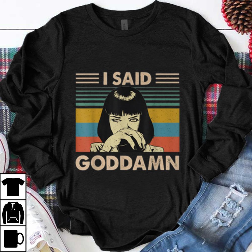 Funny I Said Goddamn Vintage shirt 1 - Funny I Said Goddamn Vintage shirt