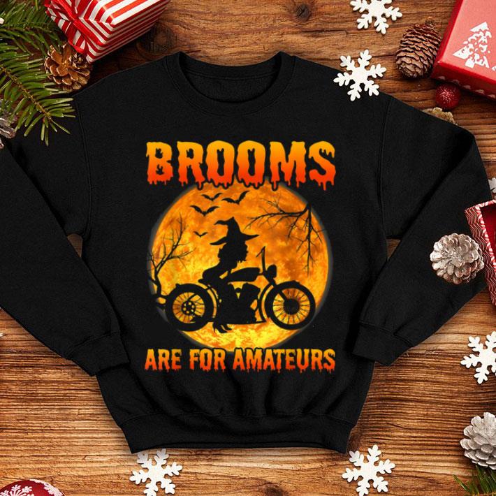 Top Brooms Are For Amateurs Motorcycle Gift shirt 4 - Top Brooms Are For Amateurs Motorcycle Gift shirt