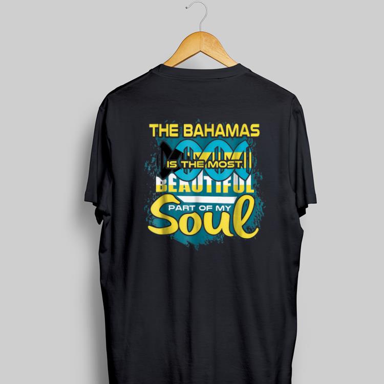Awesome The BaHamas Is The Most Beautiful Part Of My Soul shirt 1 - Awesome The BaHamas Is The Most Beautiful Part Of My Soul shirt