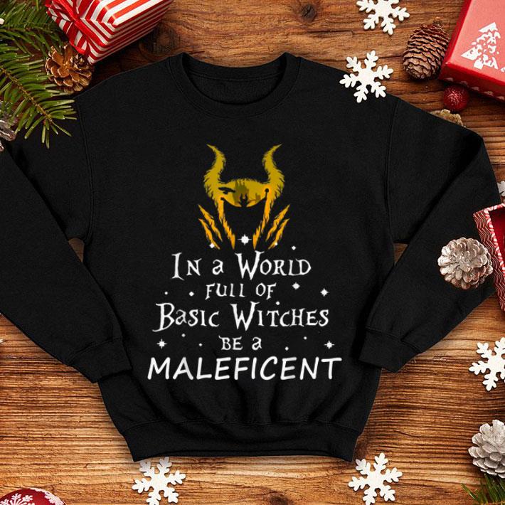 Funny In a world full of basic witches be a Maleficent shirt 4 - Funny In a world full of basic witches be a Maleficent shirt