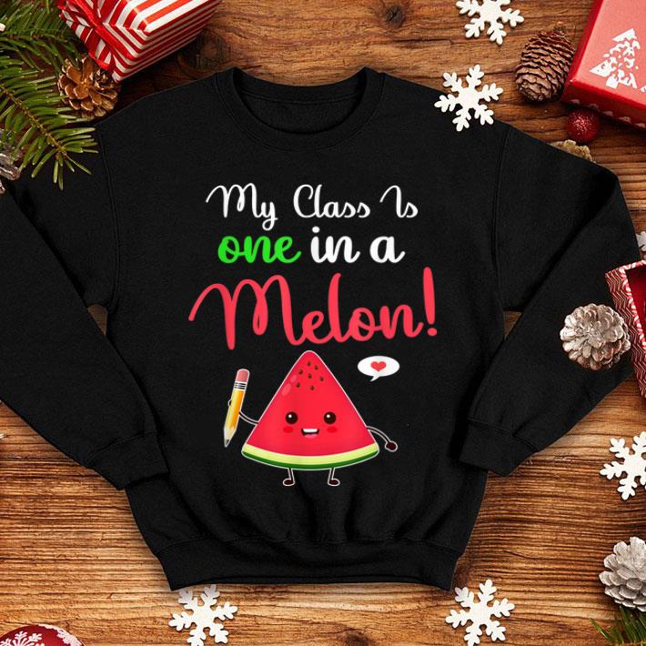 Hot My Class Is One In A Melon Funny Watermelon shirt 4 - Hot My Class Is One In A Melon Funny Watermelon shirt
