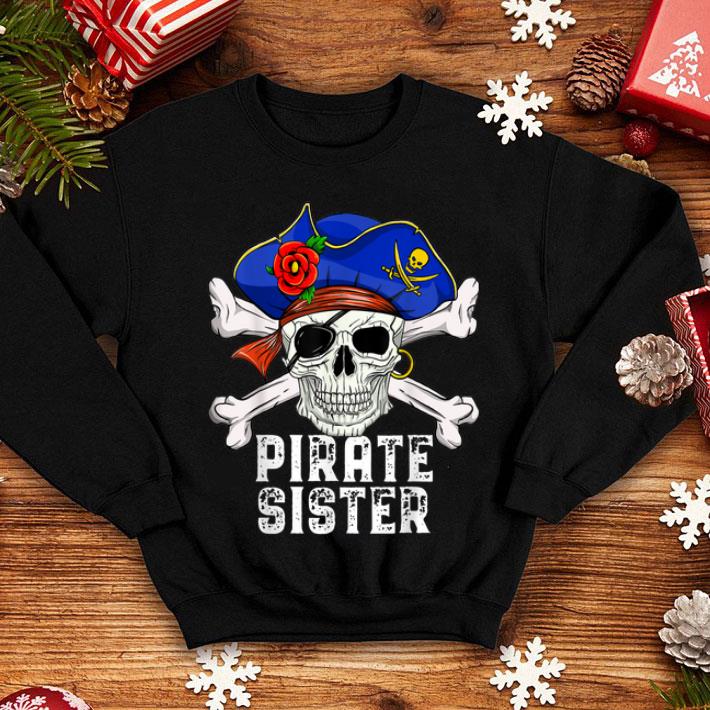 Nice Funny Pirate Skull Crossbones Hat Costume Pirate Sister shirt 4 - Nice Funny Pirate Skull Crossbones & Hat Costume - Pirate Sister shirt