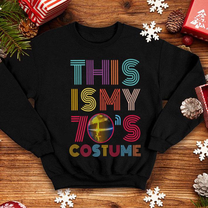 Nice This Is My 70s Costume Halloween Funny Disco Party shirt 4 - Nice This Is My 70s Costume Halloween Funny Disco Party shirt