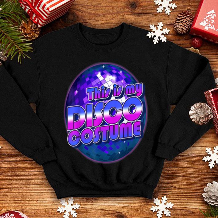 Official This Is My Disco Costume Ball 70 s Funny Halloween Retro shirt 4 - Official This Is My Disco Costume Ball 70's Funny Halloween Retro shirt