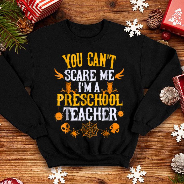 Premium You Can t Scare Me I m a Preschool Teacher Halloween shirt 4 - Premium You Can't Scare Me I'm a Preschool Teacher Halloween shirt