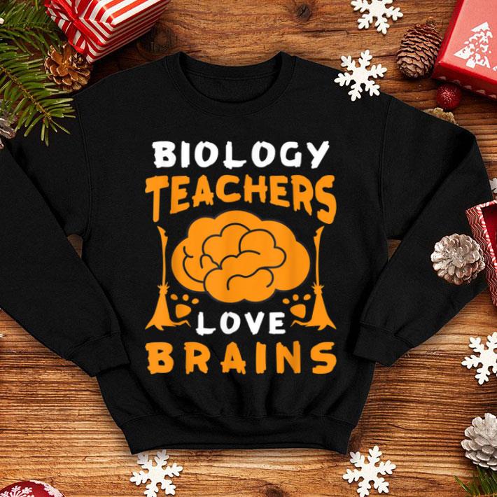 Top Biology Teachers Love Brains Funny Halloween School Gift shirt 4 - Top Biology Teachers Love Brains Funny Halloween School Gift shirt