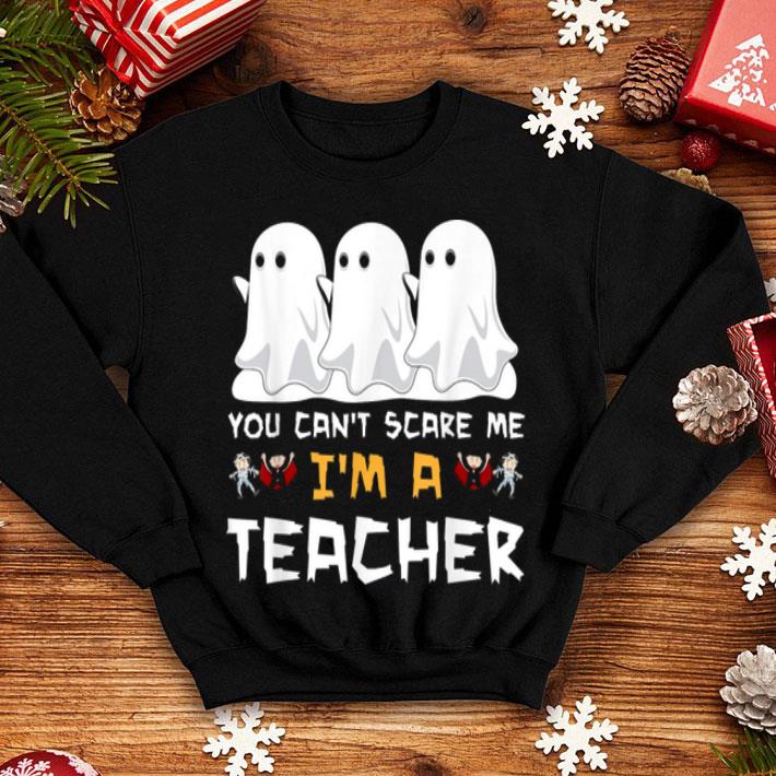 You Can t Scare Me I m A Teacher Halloween shirt 4 1 - You Can't Scare Me I'm A Teacher Halloween shirt