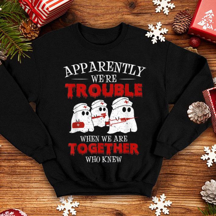 Awesome Apparently We re Trouble Ghost Nurse Halloween Gifts shirt 4 - Awesome Apparently We're Trouble Ghost Nurse Halloween Gifts shirt