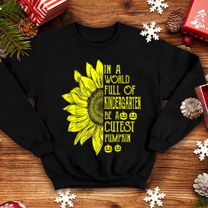 Funny A World Full Of Kindergarten Be A Cutest Pumpkin Halloween shirt 4 - Funny A World Full Of Kindergarten Be A Cutest Pumpkin Halloween shirt