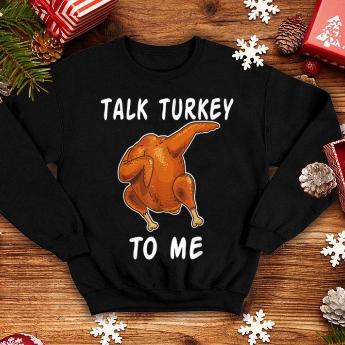 Hot Talk Turkey To Me Thanksgiving Funny Dabbing Turkey shirt 4 - Hot Talk Turkey To Me Thanksgiving Funny Dabbing Turkey shirt