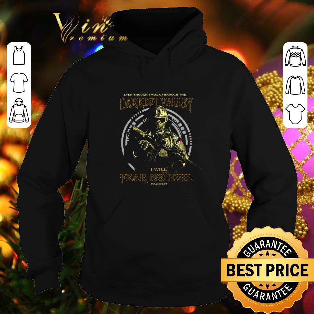 Original Even though i walk through the darkest valley i will fear no evil shirt 4 - Original Even though i walk through the darkest valley i will fear no evil shirt