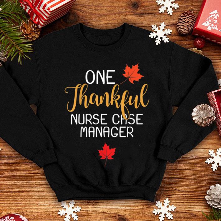 Original Nurse Case Manager Thanksgiving Day Thankful Gift shirt 4 - Original Nurse Case Manager Thanksgiving Day Thankful Gift shirt