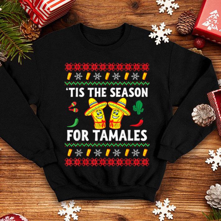 Original Tis The Season For Tamales Christmas Mexican shirt 4 - Original Tis The Season For Tamales Christmas Mexican shirt