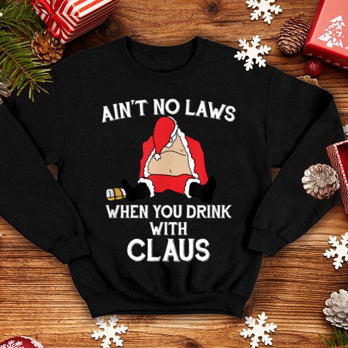 Awesome Ain t No Laws When You Drink With Claus NEW 2019 Christmas shirt 4 - Awesome Ain't No Laws When You Drink With Claus NEW 2019 Christmas shirt