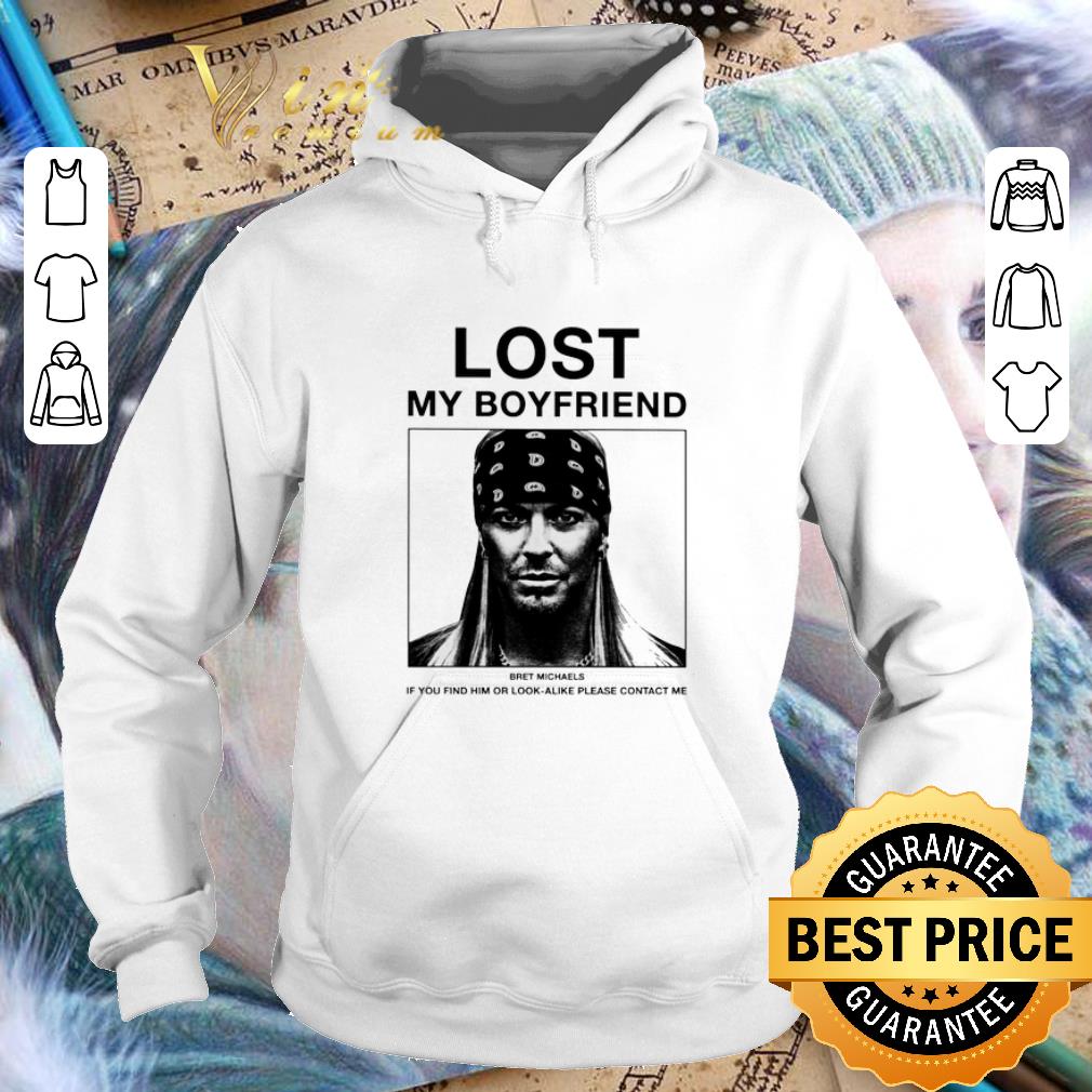 Awesome Lost my boyfriend Bret Michaels if you find him or look alike shirt 4 - Awesome Lost my boyfriend Bret Michaels if you find him or look alike shirt