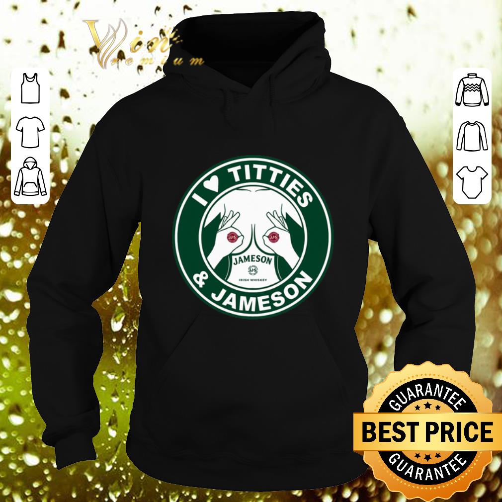 Awesome Starbucks logo I love titties Jameson Irish Whiskey shirt 4 - Awesome Starbucks logo I love titties & Jameson Irish Whiskey shirt