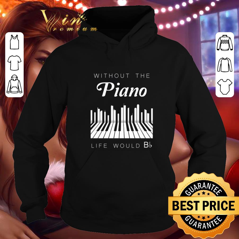 Awesome Without the piano life would Bb shirt 4 - Awesome Without the piano life would Bb shirt