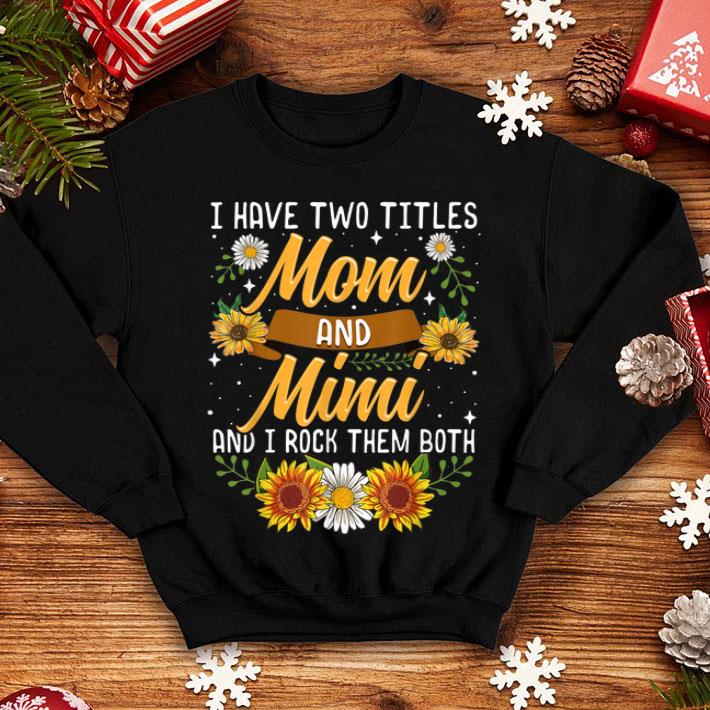 Beautiful I Have Two Titles Mom And Mimi Thanksgiving Gifts shirt 4 - Beautiful I Have Two Titles Mom And Mimi Thanksgiving Gifts shirt