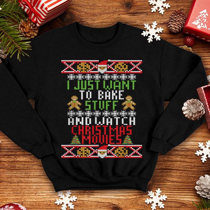 Beautiful I Just Want To Bake Stuff And Watch Christmas Movies Baker shirt 4 - Beautiful I Just Want To Bake Stuff And Watch Christmas Movies Baker shirt