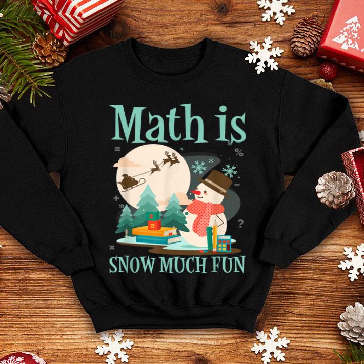 Beautiful Math is Snow Much Fun Funny Math Lovers Snowman Christmas sweater 4 - Beautiful Math is Snow Much Fun Funny Math Lovers Snowman Christmas sweater