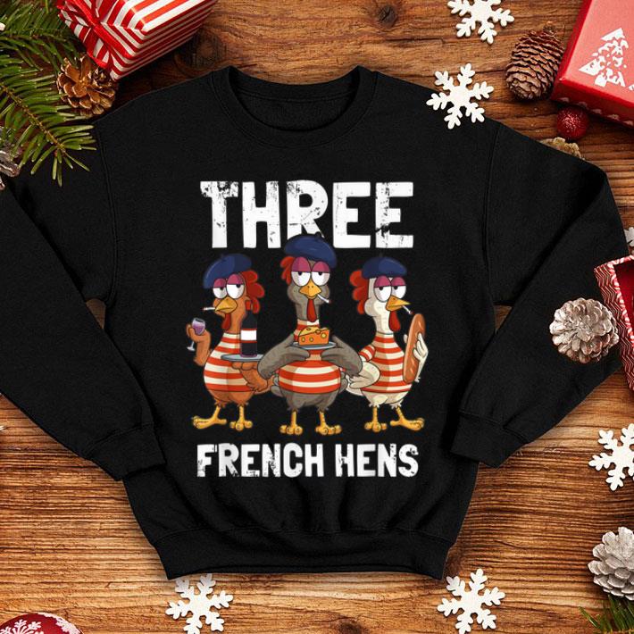 Beautiful Three French Hens Funny Christmas Carol Partridge Pear Tree shirt 4 - Beautiful Three French Hens Funny Christmas Carol Partridge Pear Tree shirt