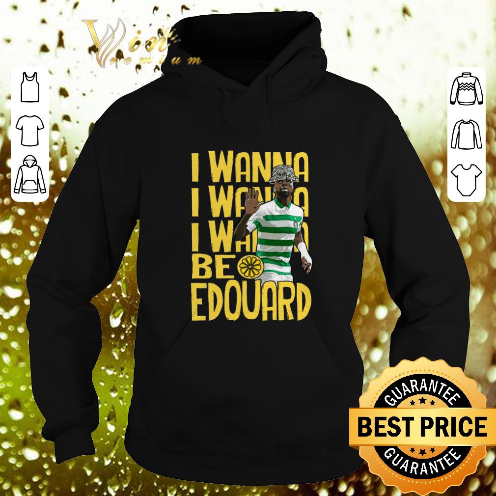 Best I Wanna I Wanna I Wanna Be Edouard shirt 4 - Best I Wanna I Wanna I Wanna Be Edouard shirt