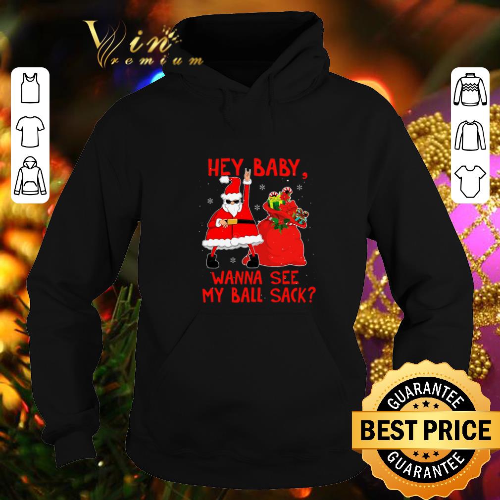 Best Santa Hey baby wanna see my ball sack Christmas shirt 4 - Best Santa Hey baby wanna see my ball sack Christmas shirt